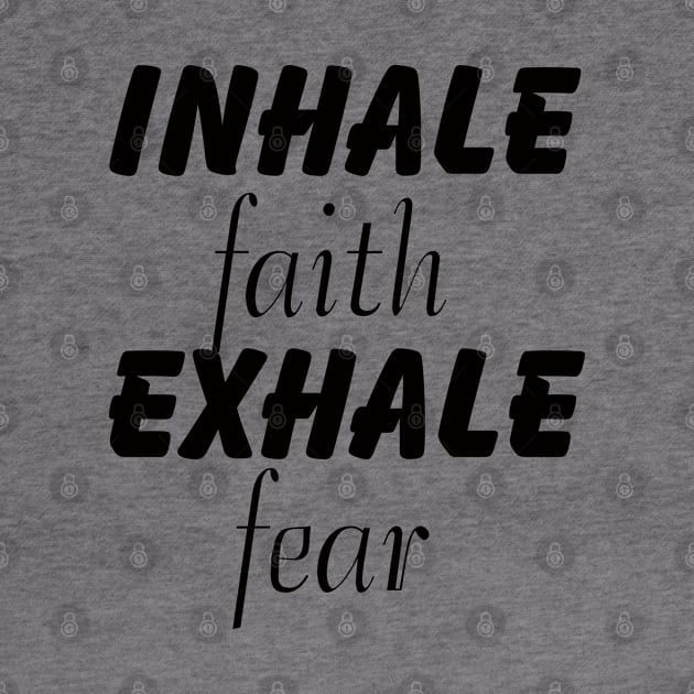 inhale faith exhale fear bible quote, faith saying, bible verse, Joshua 1:7-9, by happyhaven